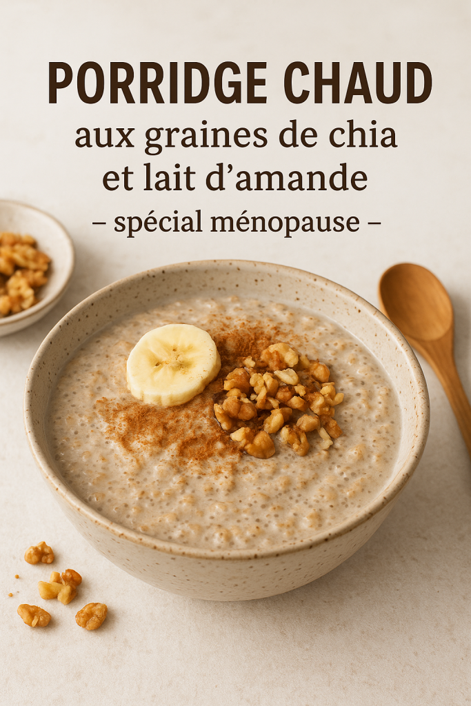 Porridge chaud aux graines de chia et lait d’amande – spécial ménopause